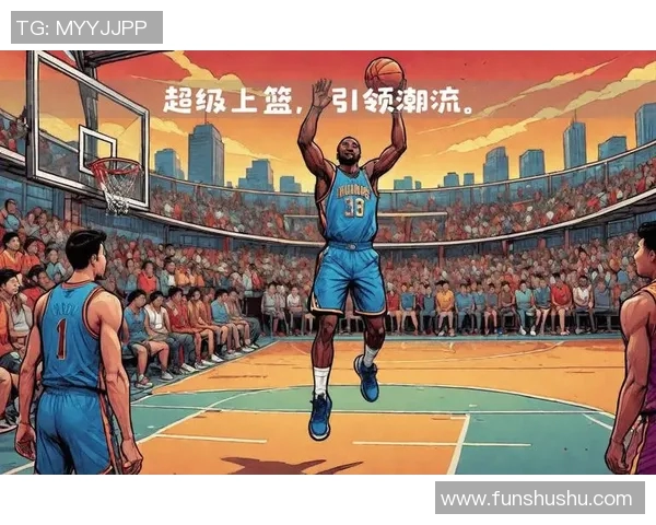 篮球明星携手品牌打造震撼篮球广告引领潮流风尚与年轻人共鸣